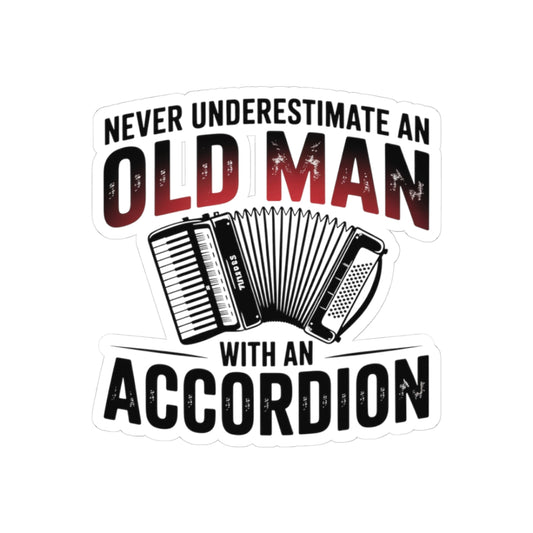 Accordion Player Sticker - Vintage Old Man Humor Quote Decal for Senior Musicians, Polka Band Members, Folk Artists
