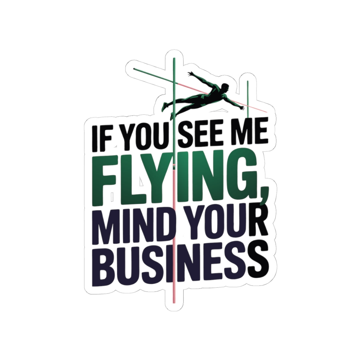Pole Vault Sticker – Funny Flying Mind Your Business Humor Decal for Track & Field Athletes Vaulters