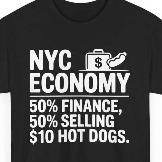 NYC Economy New York T-Shirt - Manhattan Finance Humor Graphic Tee for Urban Fashion Lovers City Pride Apparel