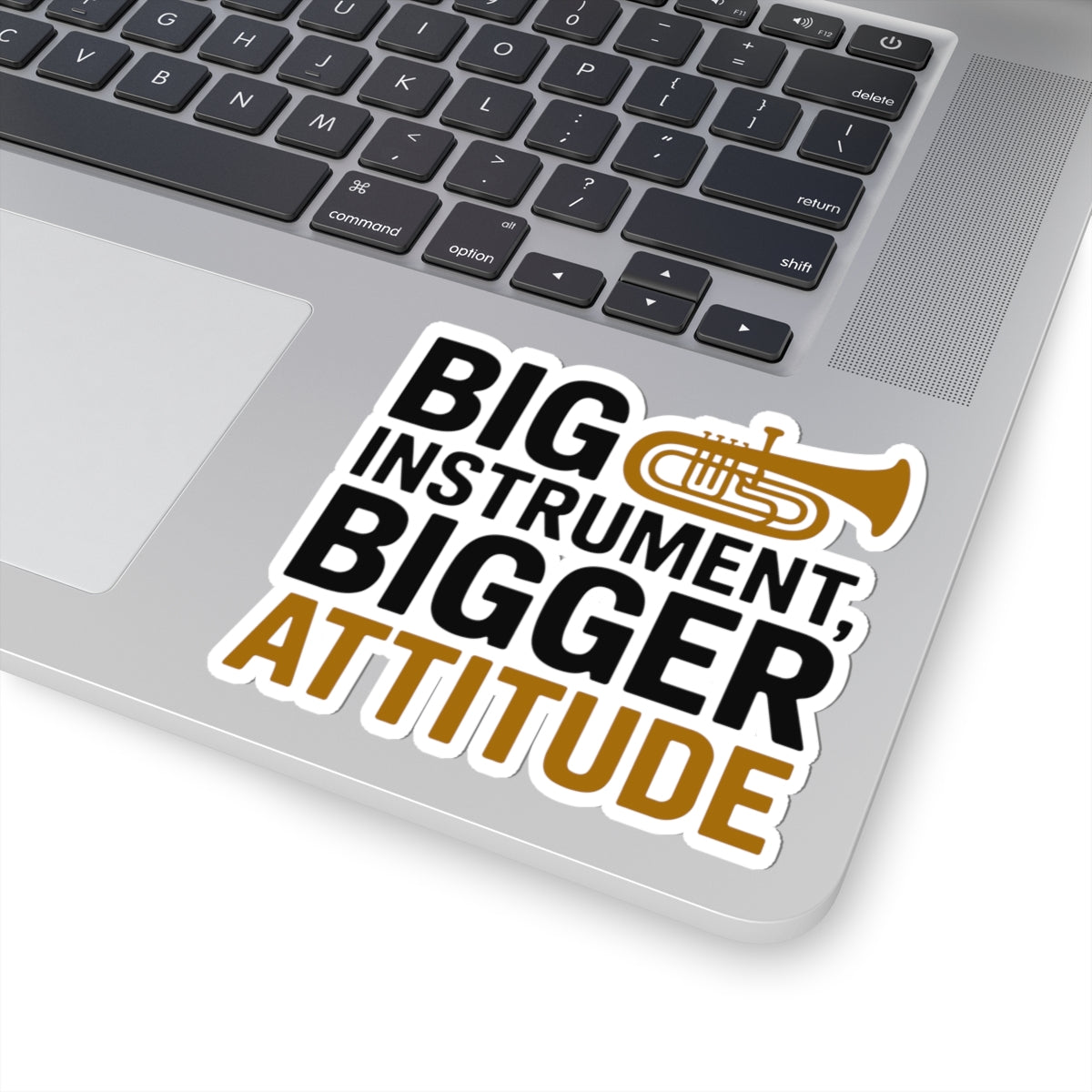 Tuba Attitude Sticker - Big Instrument Bigger Attitude Vinyl Decal for Low Brass Musicians