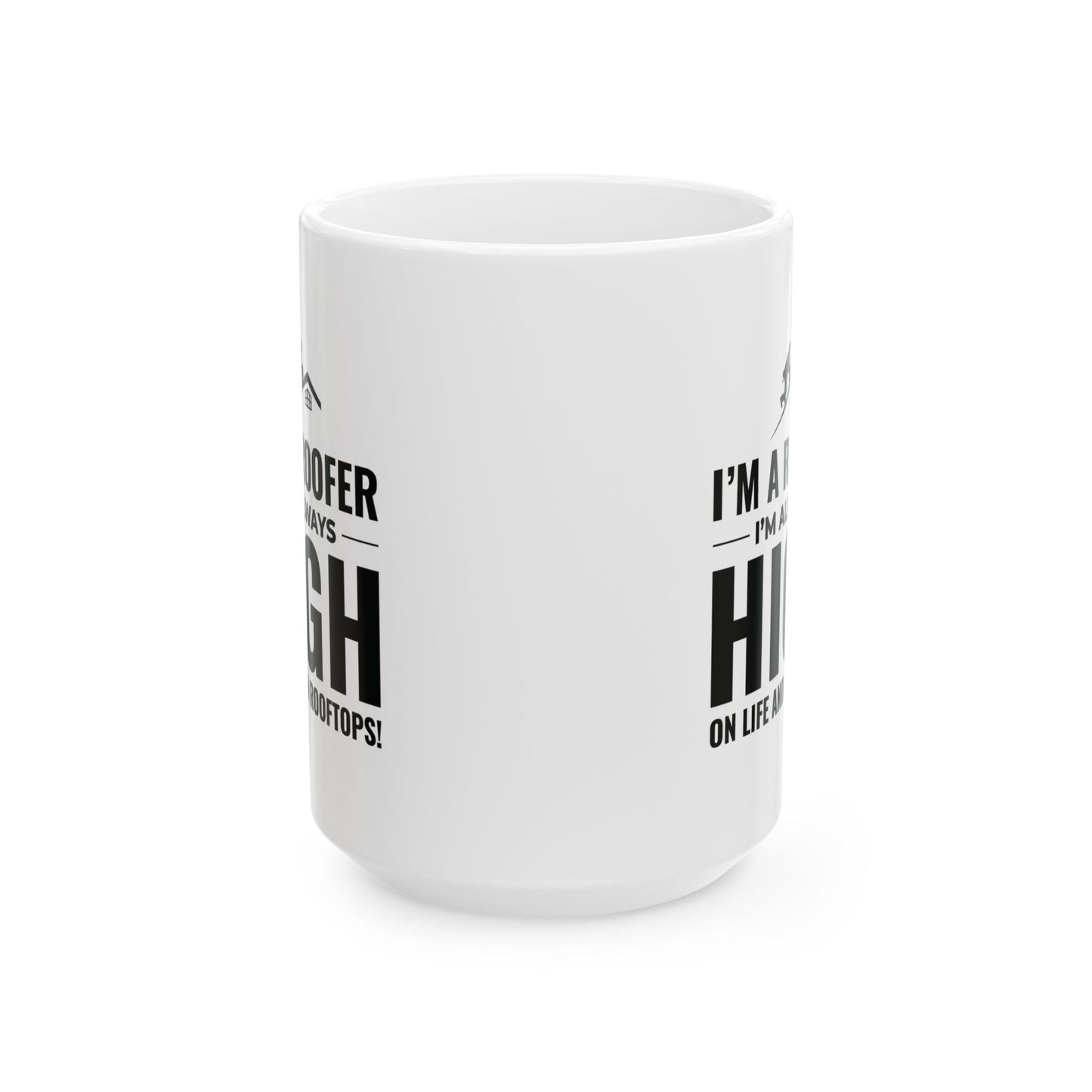 Roofer Mug - Funny Roofer Gift - High on Rooftops Coffee Cup
