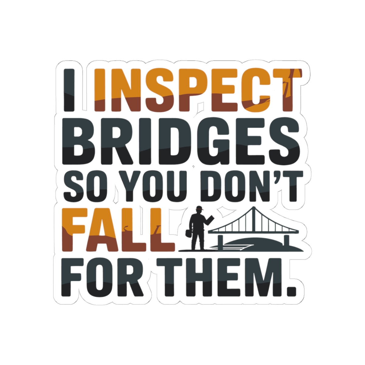 Bridge Inspection Sticker - Technician Humor Vinyl Decal for Engineers & Inspectors