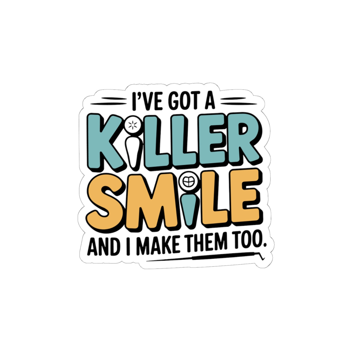 Killer Smile Maker Sticker - Dental Lab Artistry Vinyl Decal for Ceramists & Prosthetic Techs