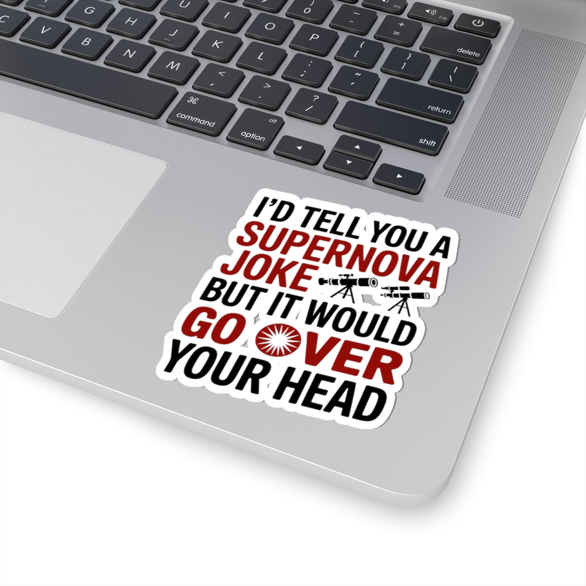 Supernova Pun Sticker - Astronomy Humor Vinyl Decal for Science Nerds & Astrophysicists