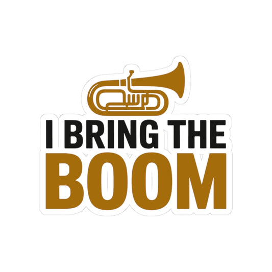 Tuba Power Sticker - I Bring The Boom Vinyl Decal for Low Brass Musicians