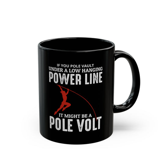 Pole Vault Mug Black - Humorous Track Gift for Vaulter, Coach, Field Athlete 11 oz