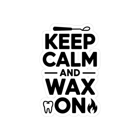 Keep Calm and Wax On Sticker - Dental Lab Motivation Vinyl Decal for Crown & Denture Technicians