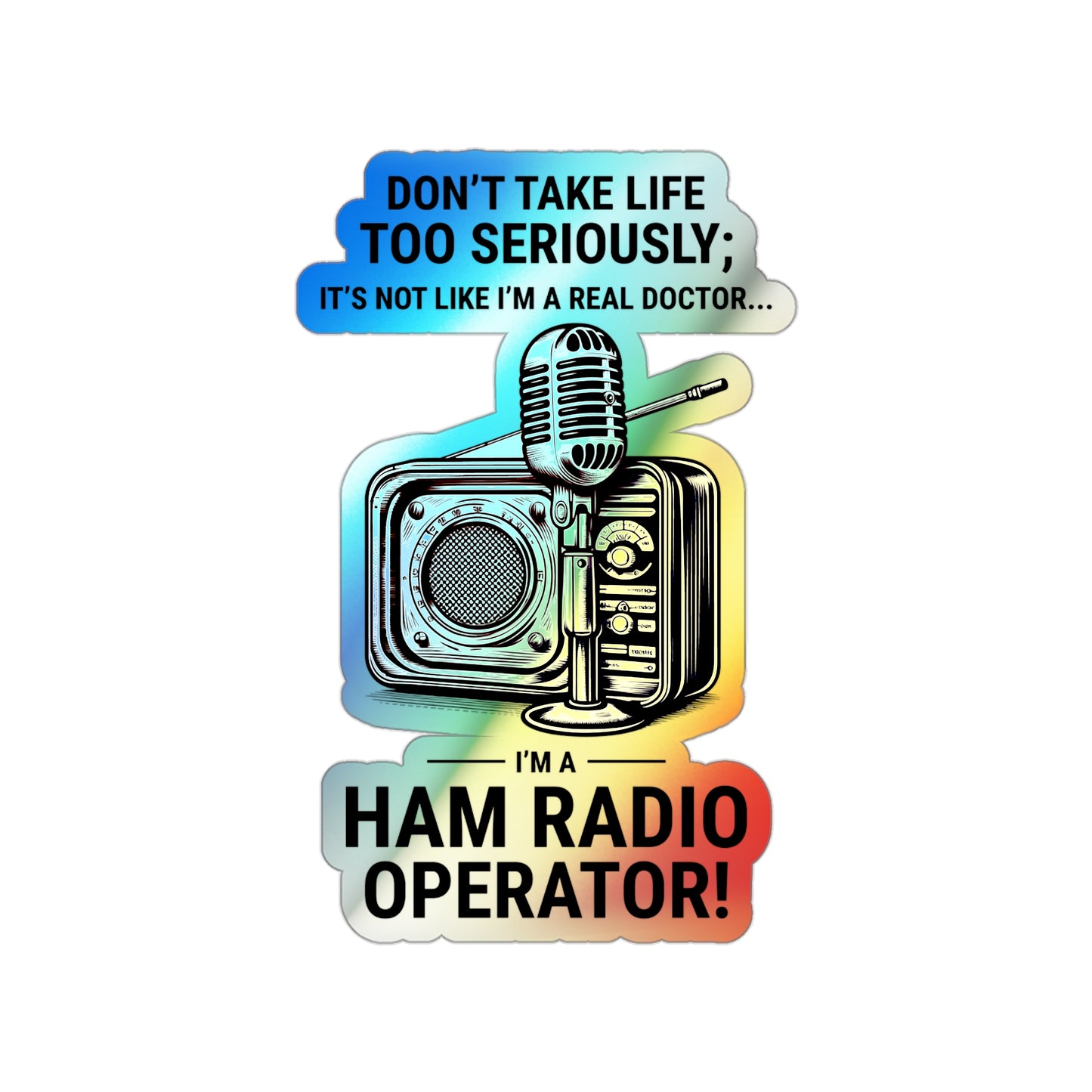 Amateur Ham Radio Operator Stickers Holographic Vinyl Decal - Lighthearted QSO & Radio Humor