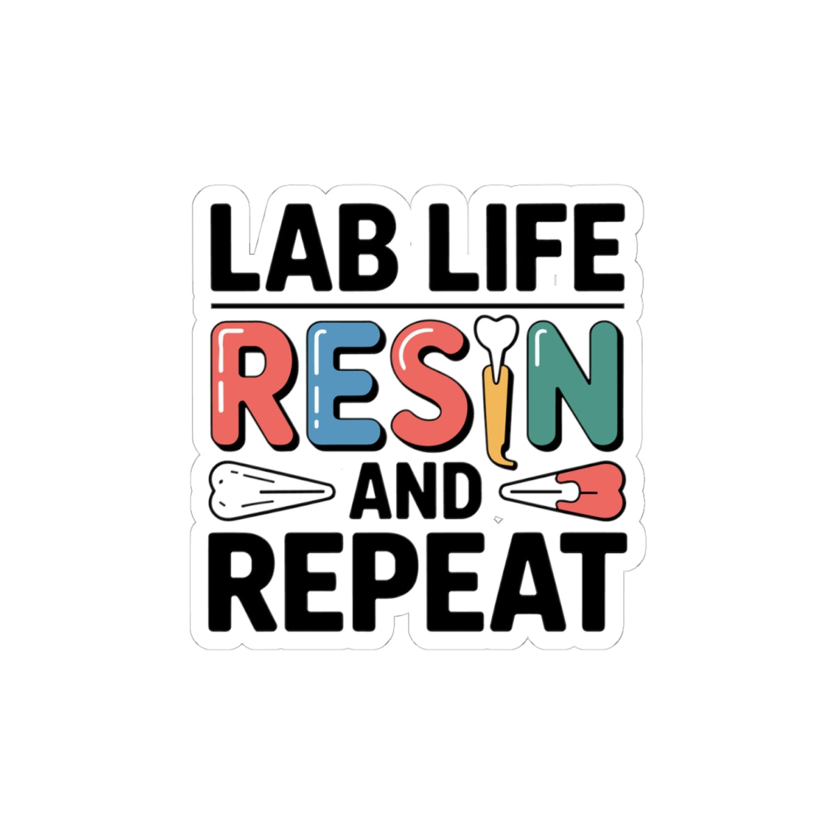 Lab Life Resin & Repeat Sticker - Dental Technician Vinyl Decal for Crown & Bridge Pros