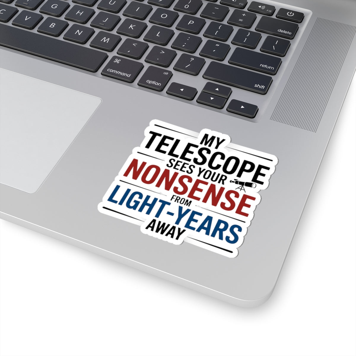 Astronomy Snark Sticker - Telescope Humor Vinyl Decal for Sassy Scientists & Space Nerds