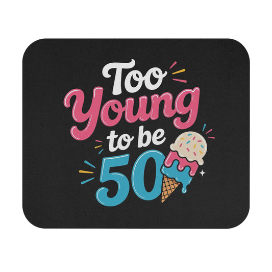 50th Birthday Mouse Pad - Too Young to be Fifty Non-Slip Rubber Base Office Desk Gaming
