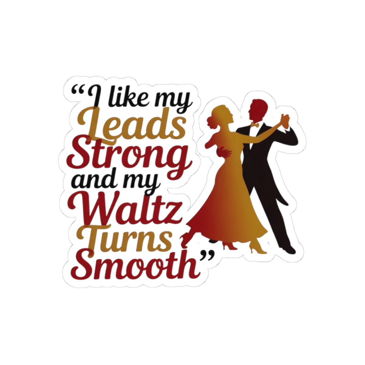 Waltz Preference Sticker - Strong Leads Smooth Turns Vinyl Decal for Dancers, Ballroom Partners