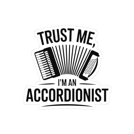 Accordionist Sticker – Trust Me Humor Decal for Squeezebox Players, Polka Fans