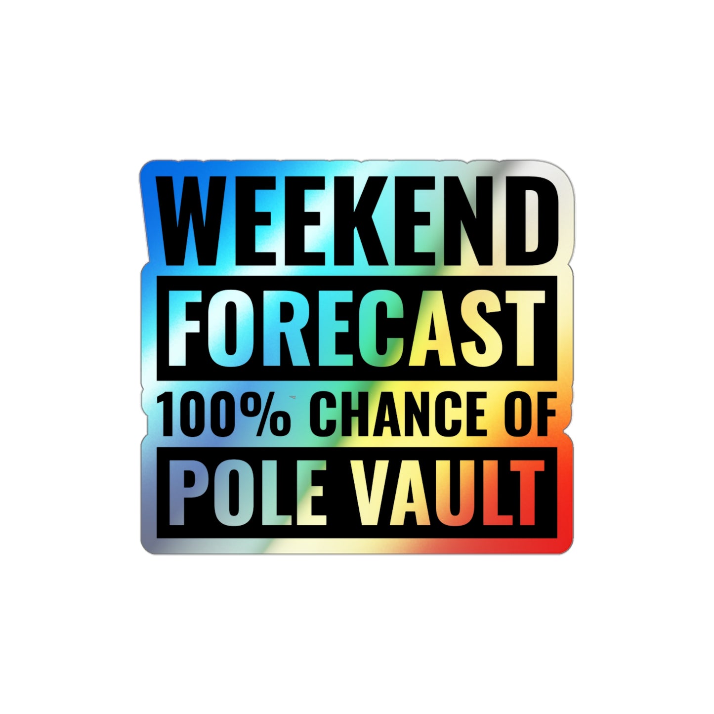Pole Vault Sticker Holographic Vinyl - Weekend Forecast 100% Chance of Pole Vault - Gift for Athletes
