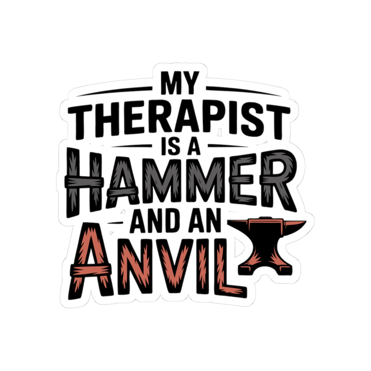 Blacksmith Humor Sticker – Funny Hammer Anvil Therapy Quote Decal for Ironworkers Forge Craft Smiths