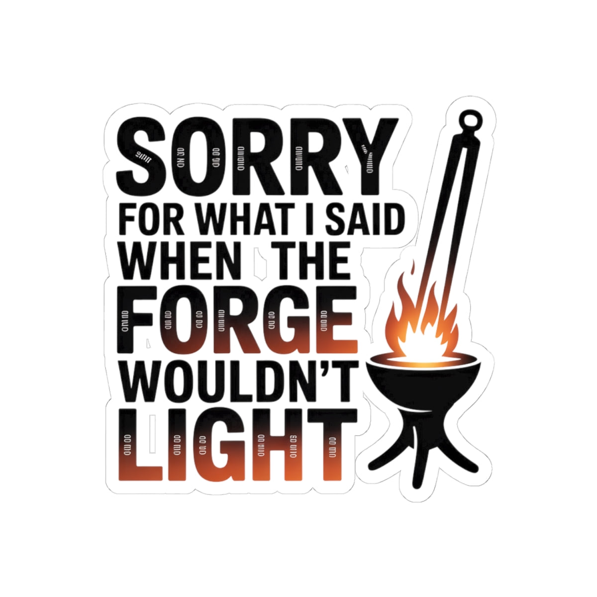 Blacksmith Forge Sticker – Sarcastic Metalworking Humor Decal for Bladesmiths Iron Workers and Farriers