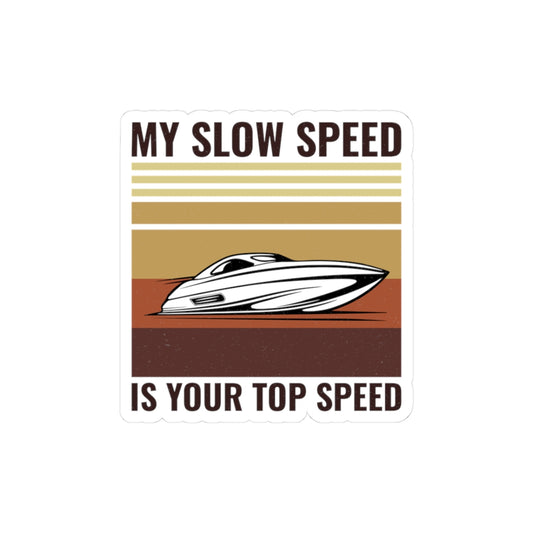 Speed Boat Funny Sticker - Slow Speed Top Speed Vinyl Decal for Powerboat Owners, Racers, Boating Enthusiasts
