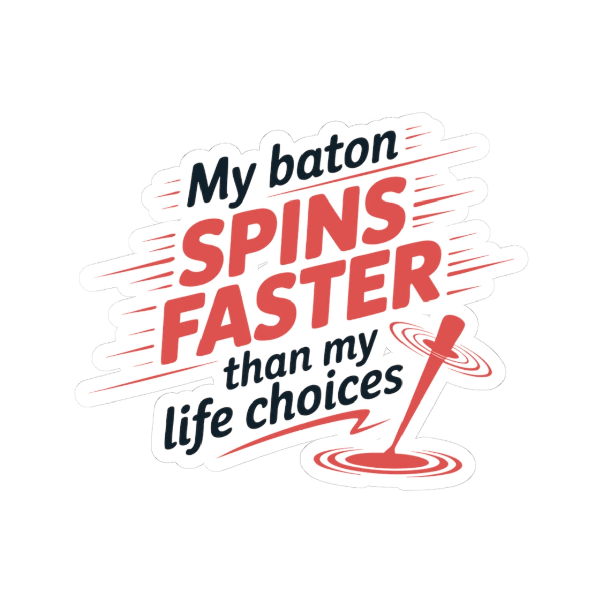 Baton Twirling Sticker – Funny Spinning Humor Quote Decal for Competitive Twirlers & Majorette Athletes
