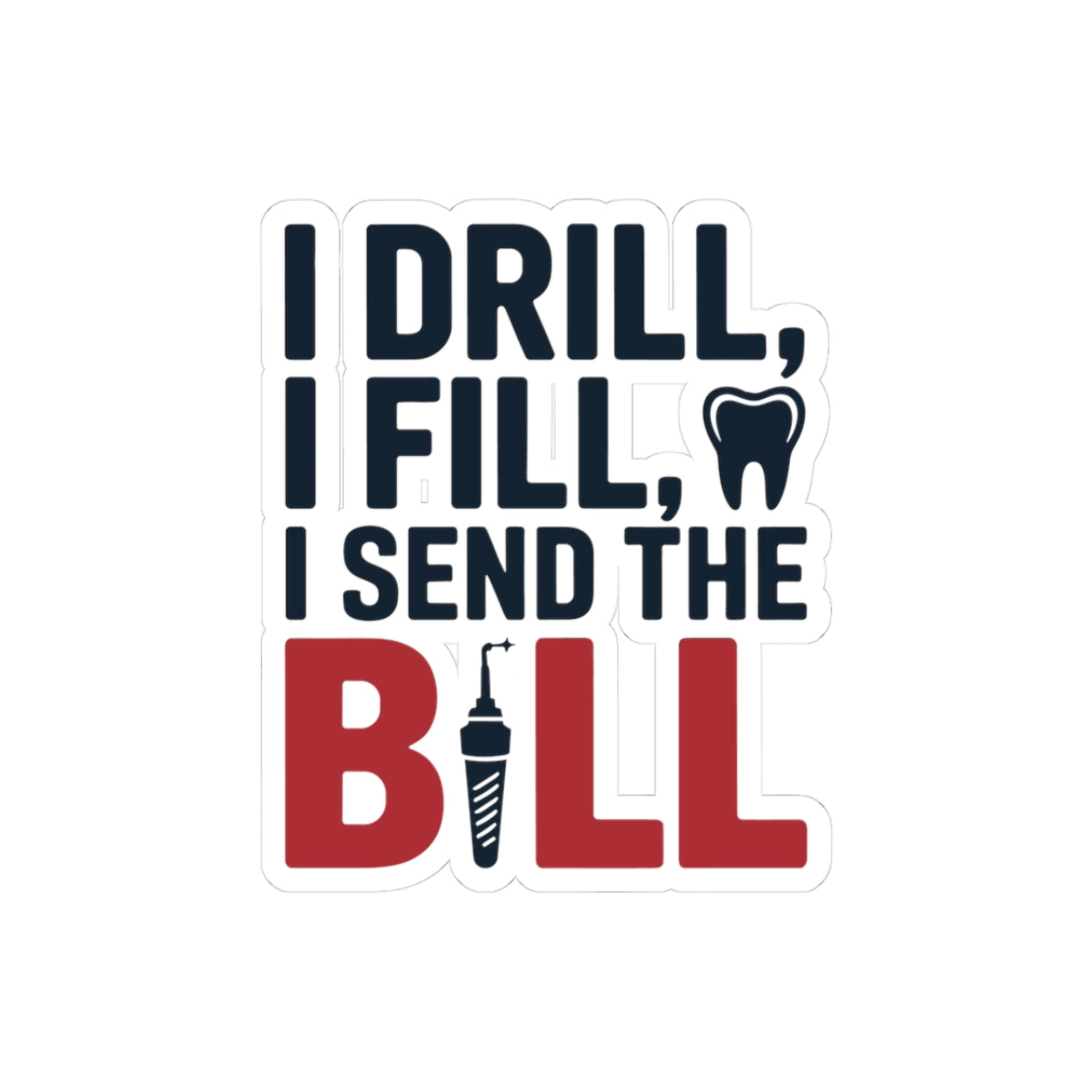 Dentist Humor Sticker - Drill Fill Bill Vinyl Decal for Dentists