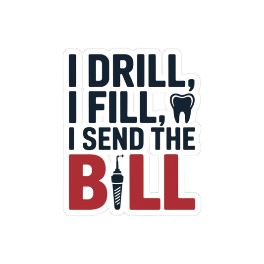 Dentist Humor Sticker - Drill Fill Bill Vinyl Decal for Dentists