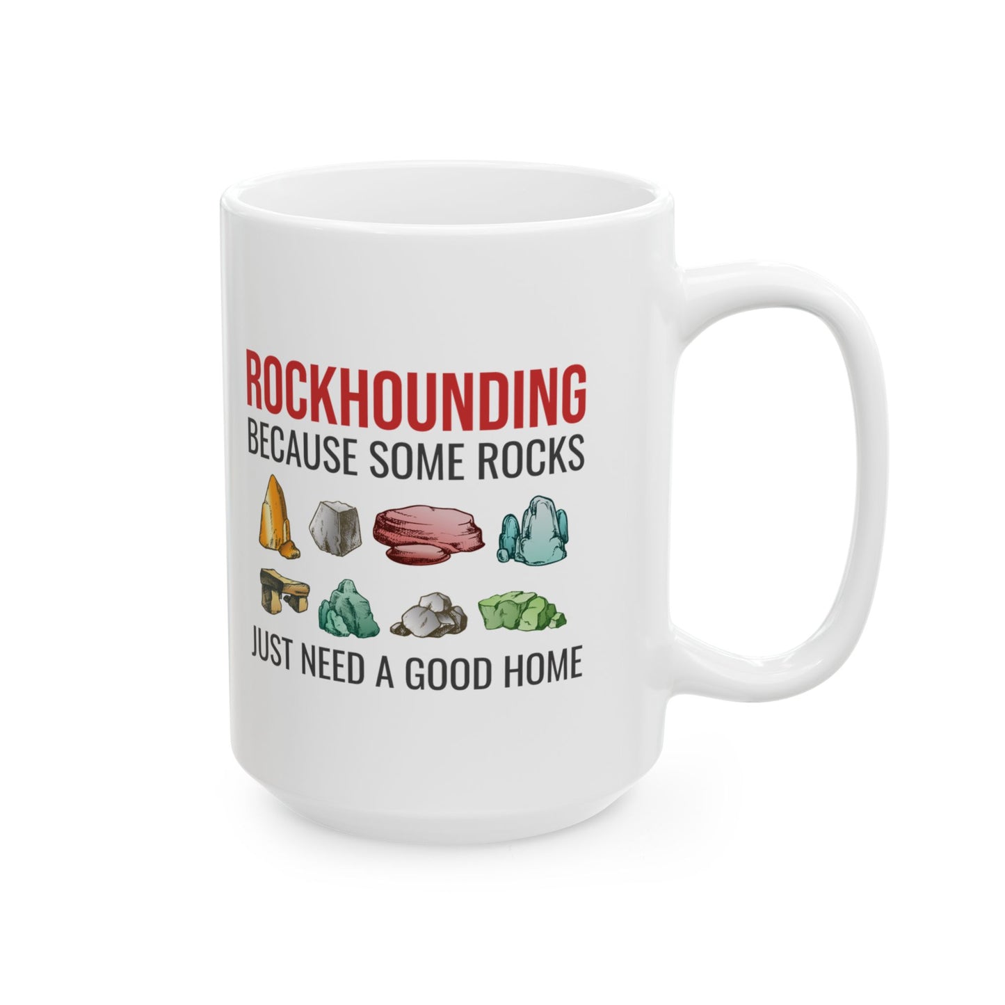 Geologist Mug for Rockhounds - Rocks Need a Home