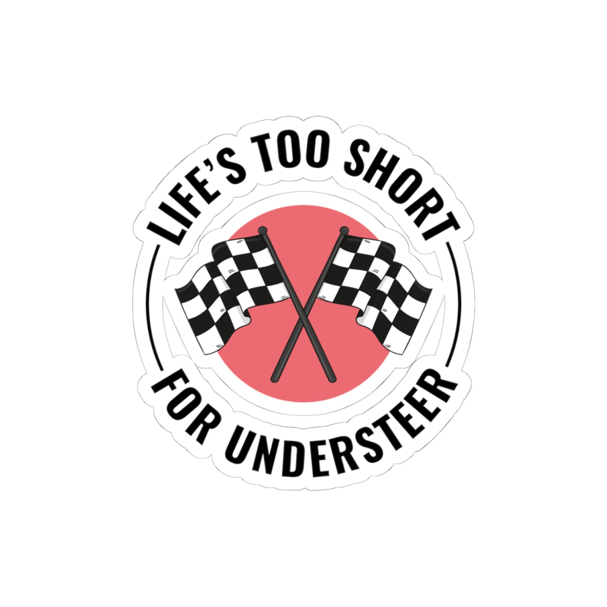 Drifting Drift Racing Sticker Vinyl Motorsport Life Too Short Understeer Racers