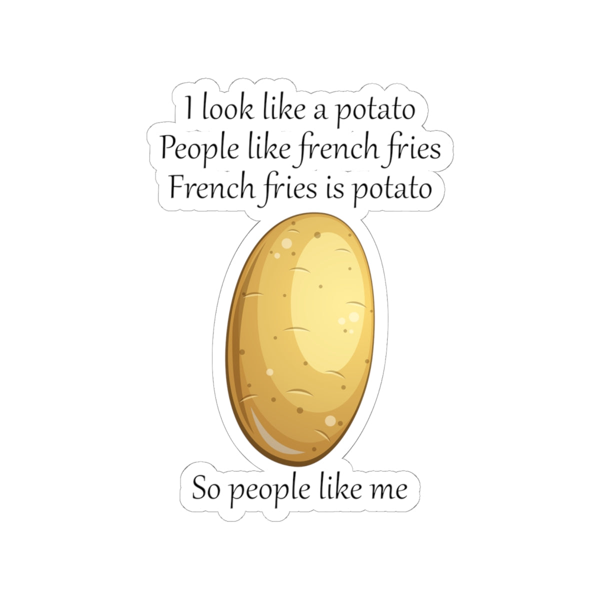 French Fry Logic Sticker - Potato Humor Vinyl Decal for Food Lovers & Veggie Fans