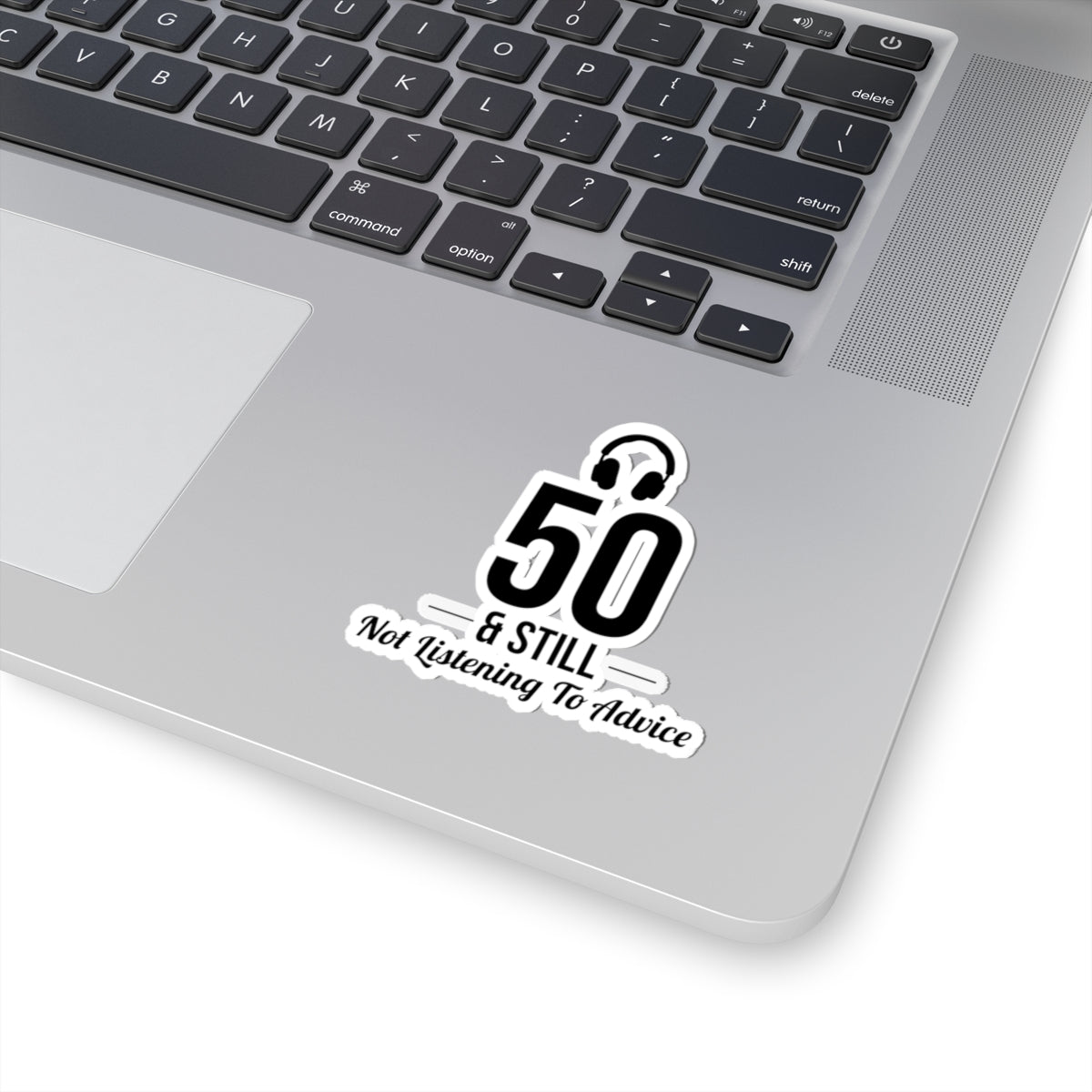 Funny 50th Birthday Sticker - '50 & Still Not Listening to Advice' Vinyl Decal for Milestone Humor