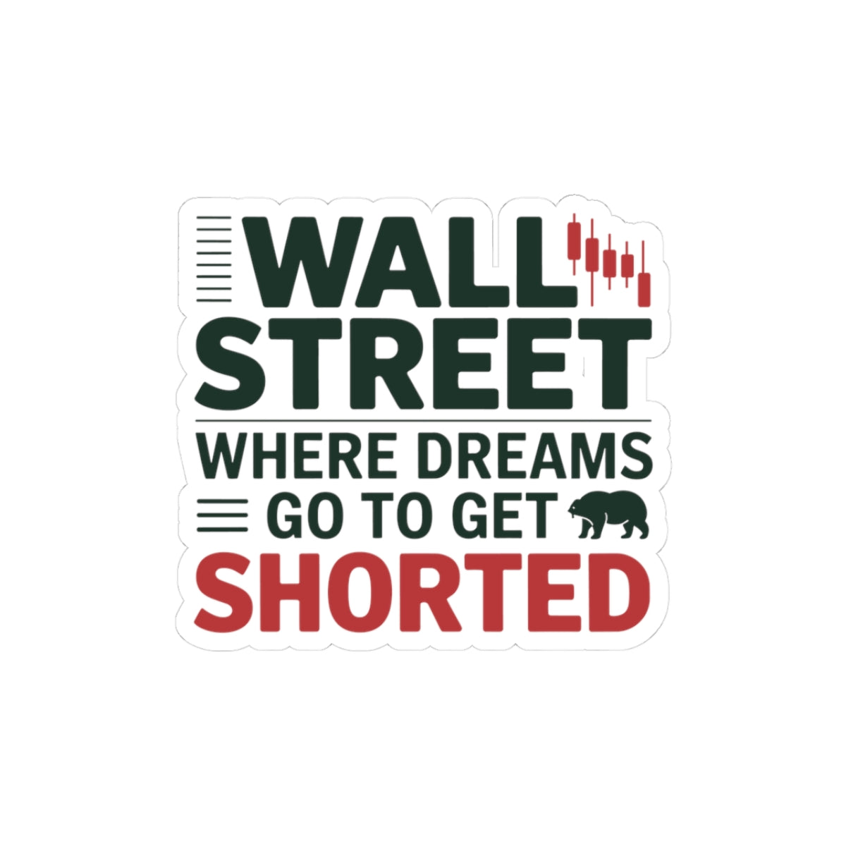 Wall Street Sticker - NYC Dreams Get Shorted Vinyl Decal for Finance Fans Cars Laptops Water Bottles Trading Gear