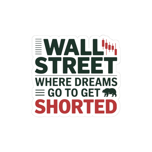 Wall Street Sticker - NYC Dreams Get Shorted Vinyl Decal for Finance Fans Cars Laptops Water Bottles Trading Gear