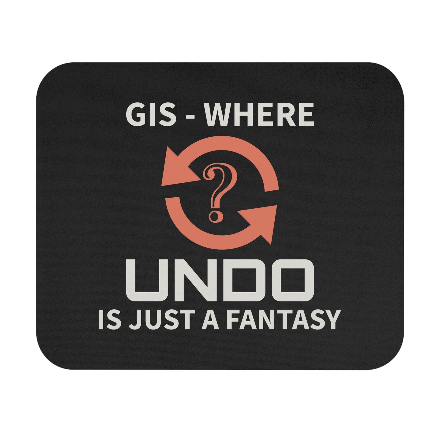 Humorous GIS Mouse Pad - Geography Cartography Mapmaking Non-Slip Base for Geographers & Analysts