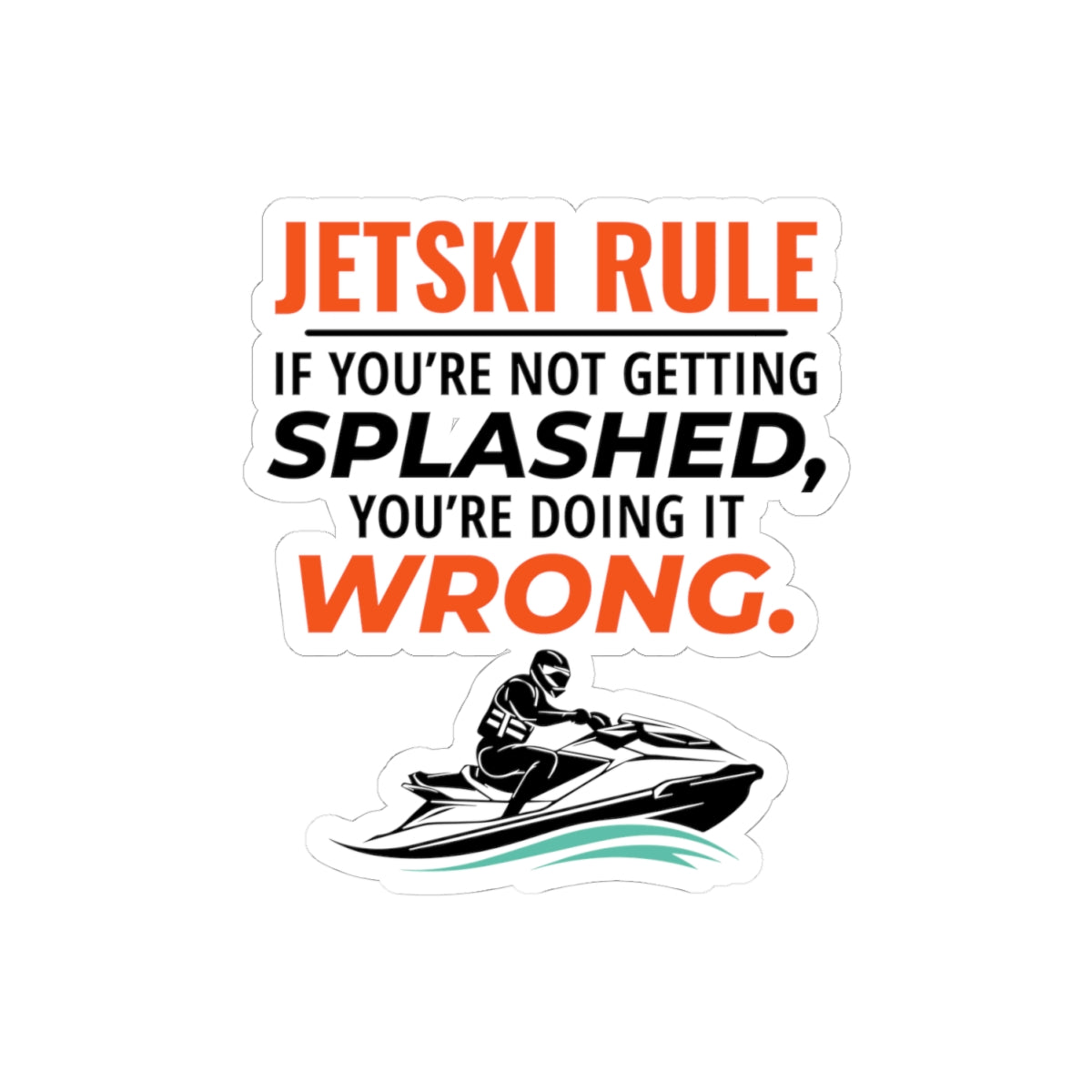 Jet Ski Rules Sticker - Playful PWC Vinyl Decal for Wave Riders & Water Sports Enthusiasts