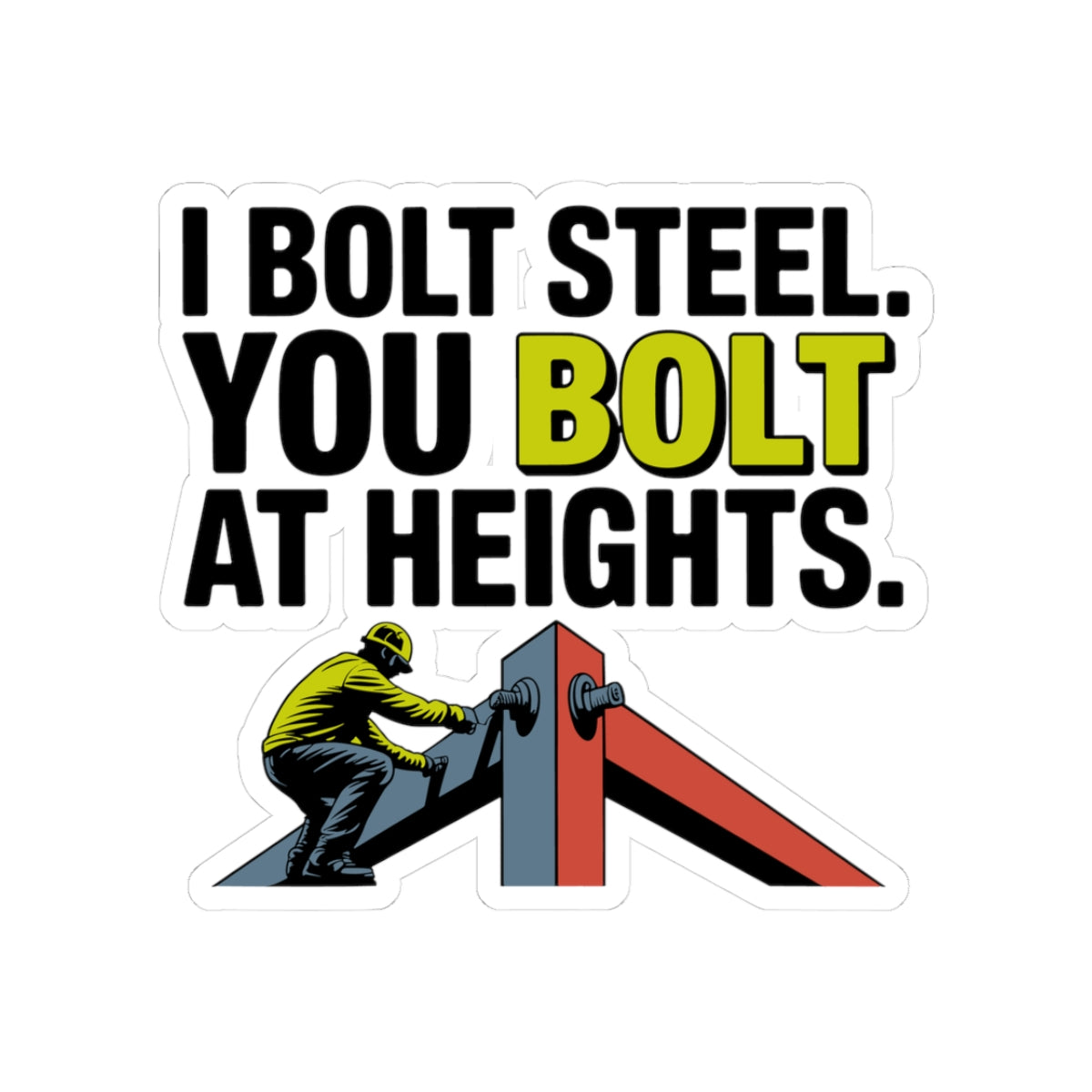 Structural Steel Sticker - I Bolt Steel Vinyl Decal for Ironworkers & Erectors
