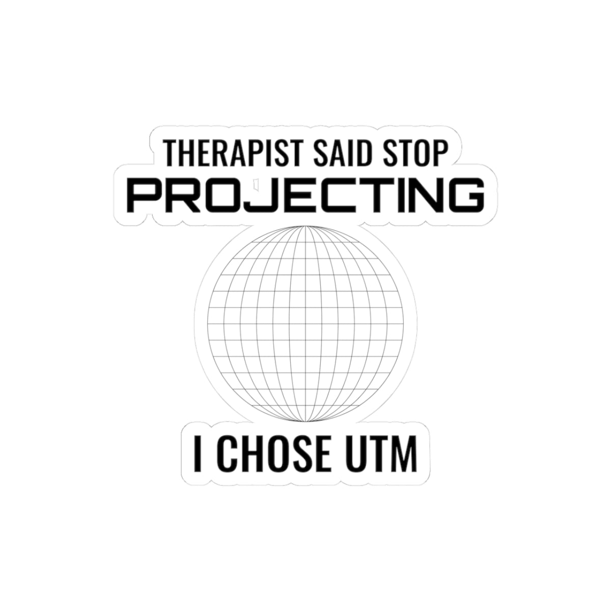 Funny GIS Sticker - Map Projection Vinyl Decal for Mappers & Cartographers