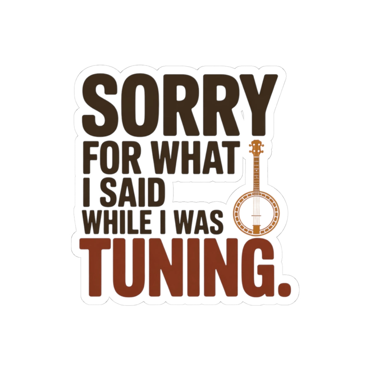 Banjo Sticker – Relatable Tuning Humor Funny Decal for Bluegrass Players Five-String Instrument Lovers