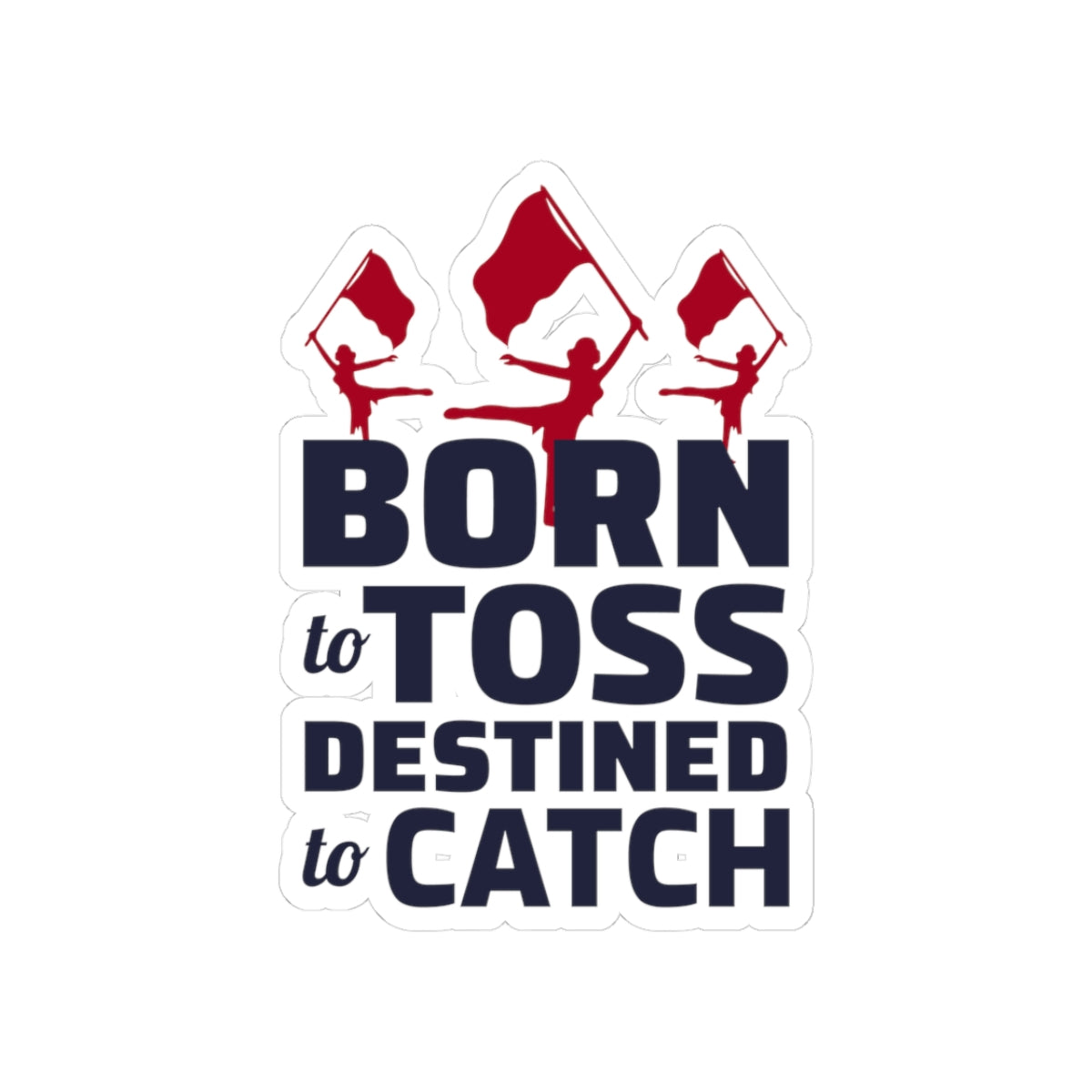 Color Guard "Born to Toss" Aufkleber Vinyl: Twirling Dancer Design, Flaggenwirbeln, Marching Band 