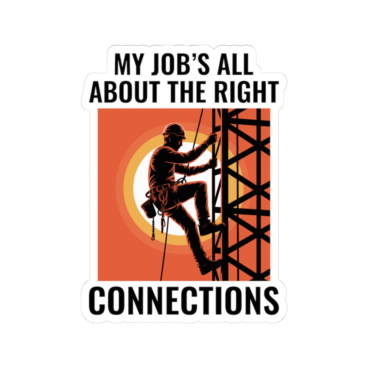 Antenna Technician Sticker - Right Connections Vinyl Decal for Tower Climbers