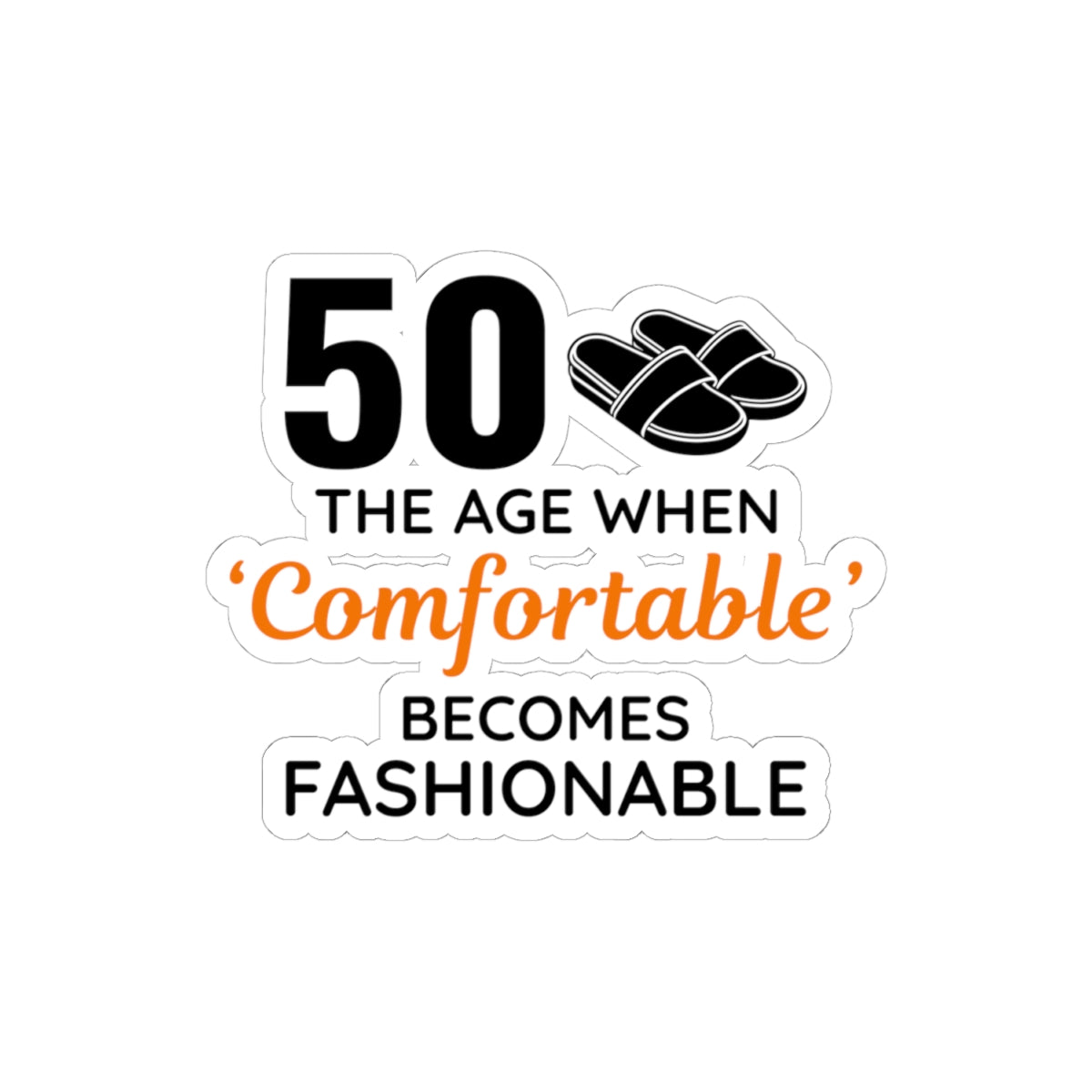 Funny 50th Birthday Sticker - '50: When Comfortable Becomes Fashionable' Vinyl Decal for Laid-Back Milestone Celebrations
