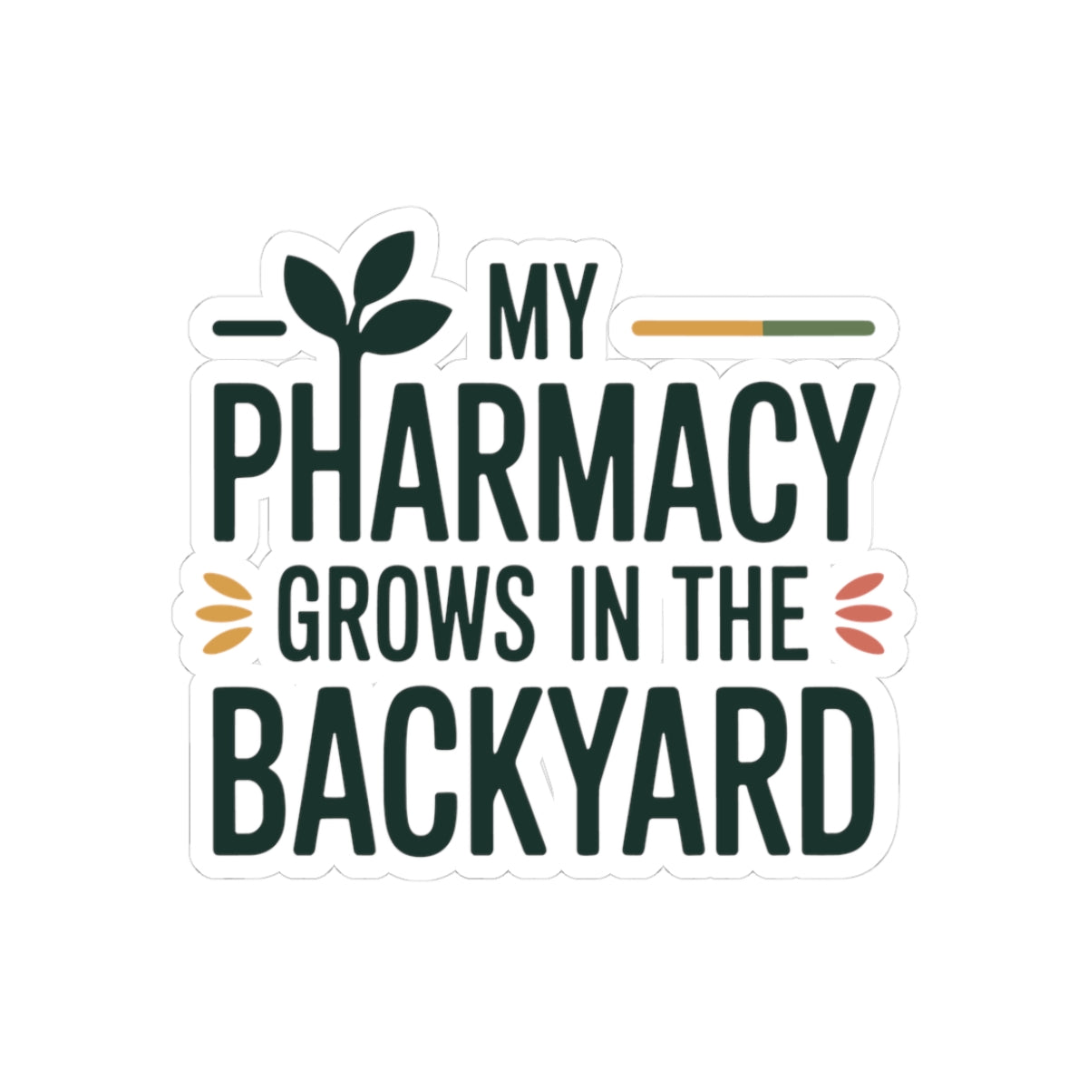 Naturopath Self-Sufficiency Sticker - Backyard Pharmacy Vinyl Decal for Naturopaths, Homegrown Medicine Advocates