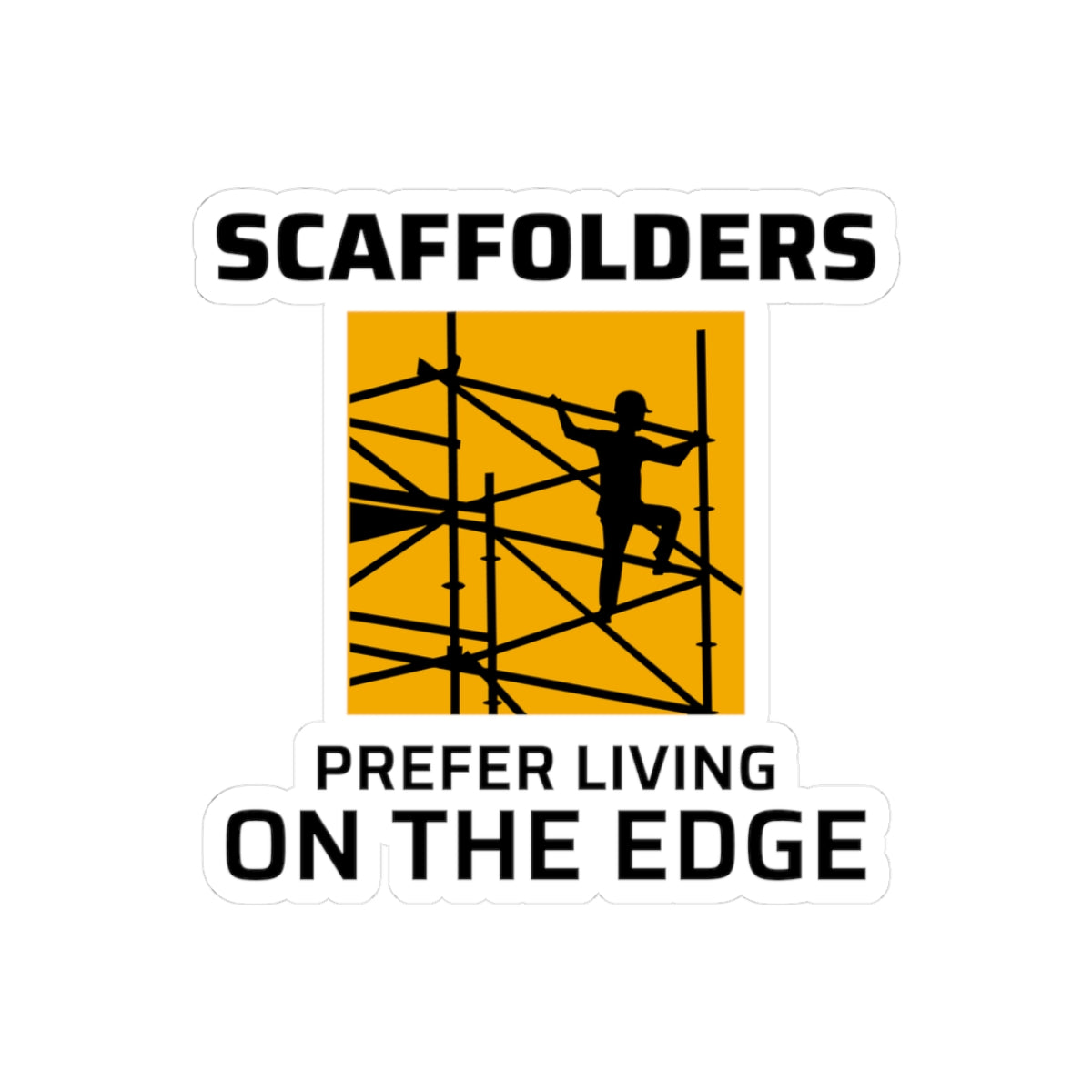 Scaffolder Life Sticker - Construction Edge Vinyl Decal for Builders & Height Workers