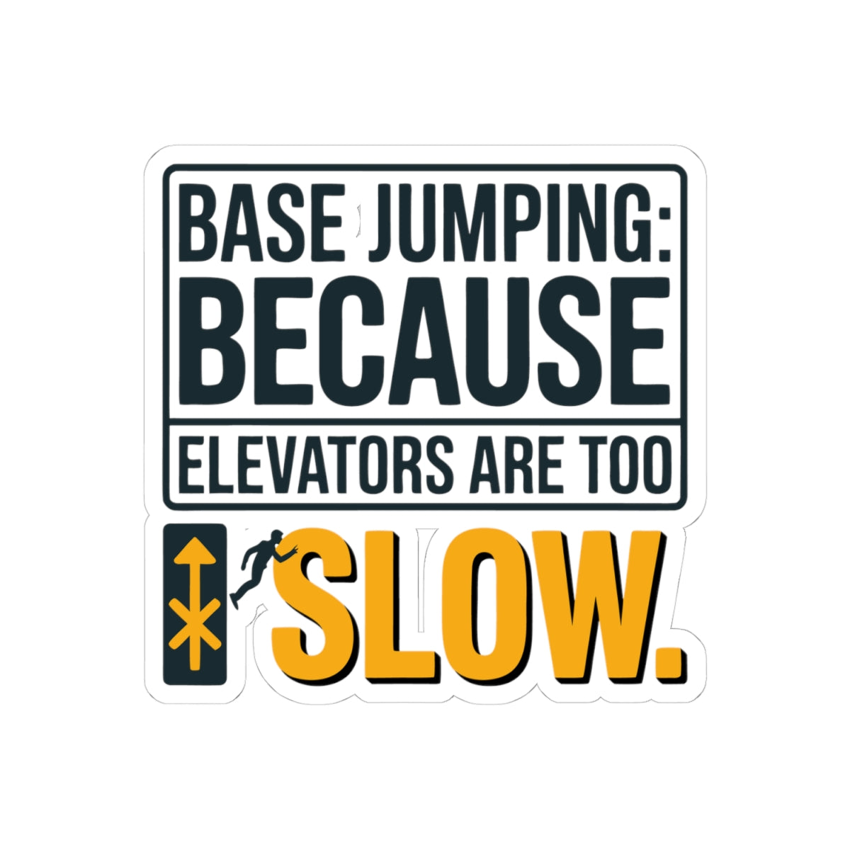 Base Jumping Sticker for Car Laptop – Humorous Speed Decal for Extreme Athletes Adrenaline Junkies Skydivers