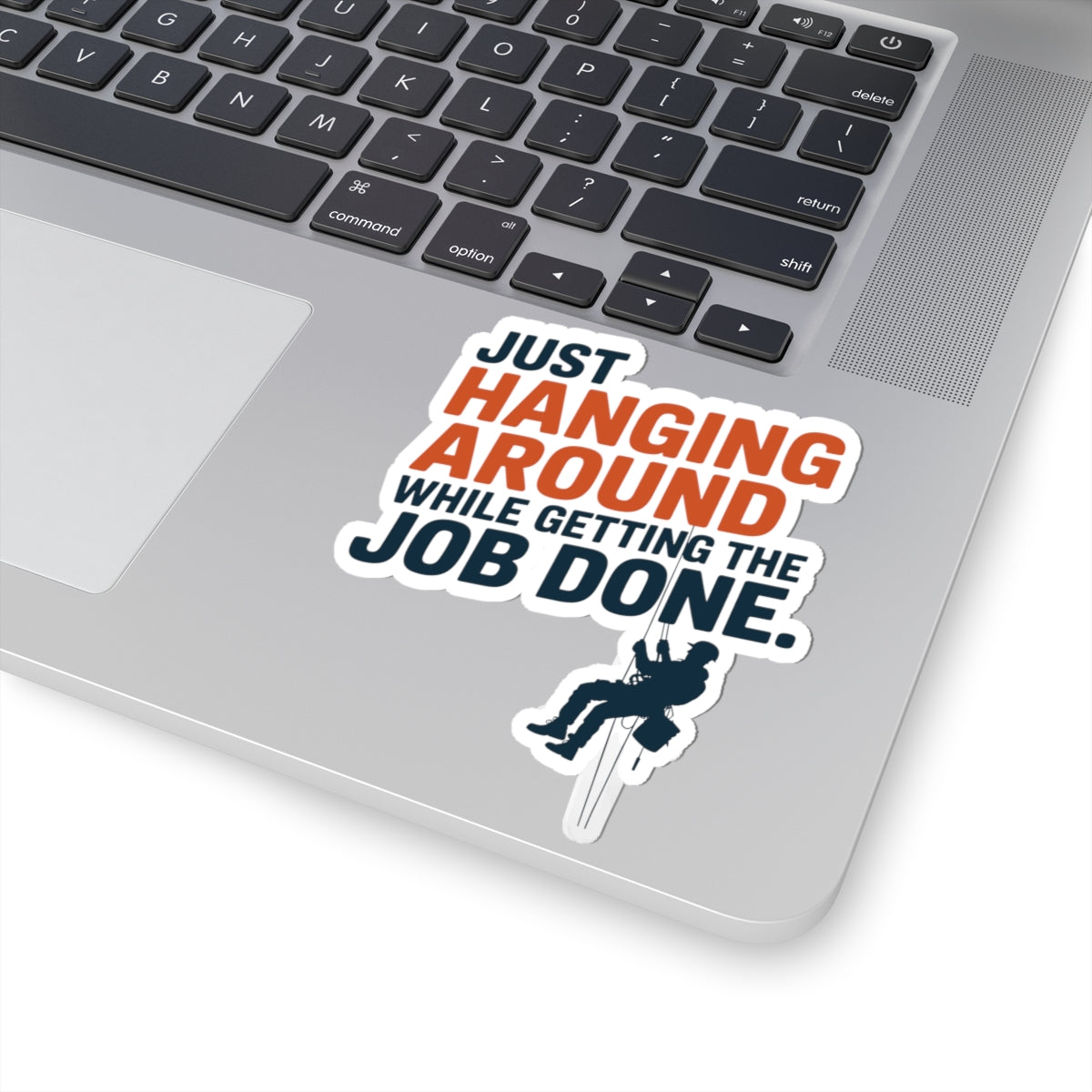 Rope Access Technician Sticker - Just Hanging Around Vinyl Decal for Climbers & Pros