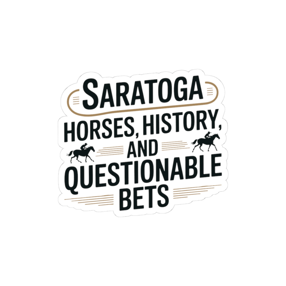 Saratoga Sticker - New York Horse Racing Humor Vinyl Decal for NY Locals Track Fans Water Bottle Laptop Car