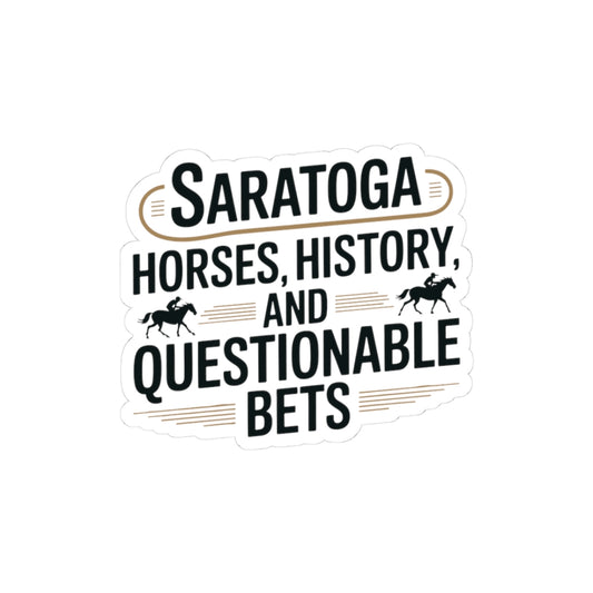 Saratoga Sticker - New York Horse Racing Humor Vinyl Decal for NY Locals Track Fans Water Bottle Laptop Car