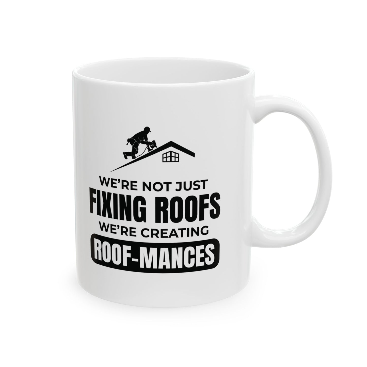 Roofer Mug - Funny Roofing Gift - Roof-mances Coffee Cup