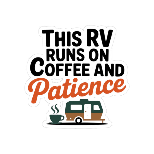 RV Camping Humor Sticker - Runs on Coffee and Patience Vinyl Decal for Travelers