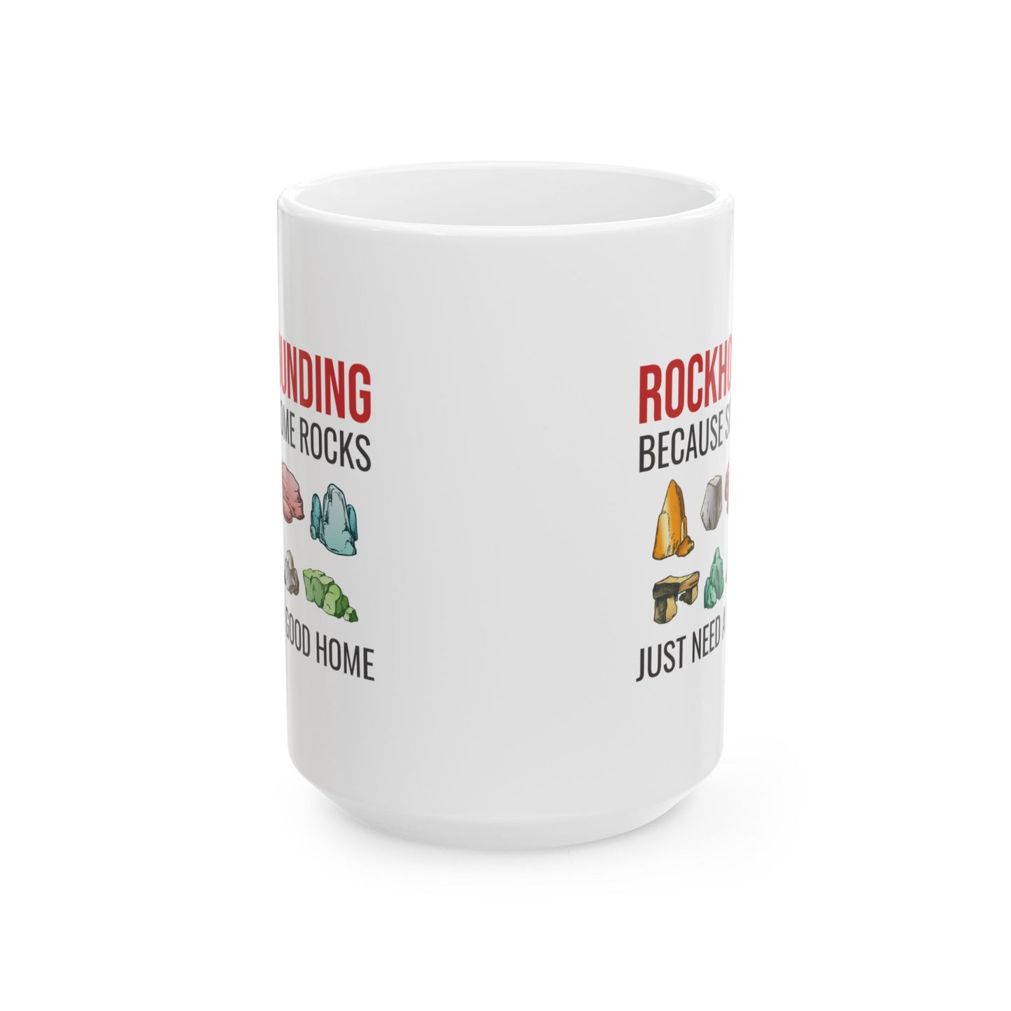 Geologist Mug for Rockhounds - Rocks Need a Home