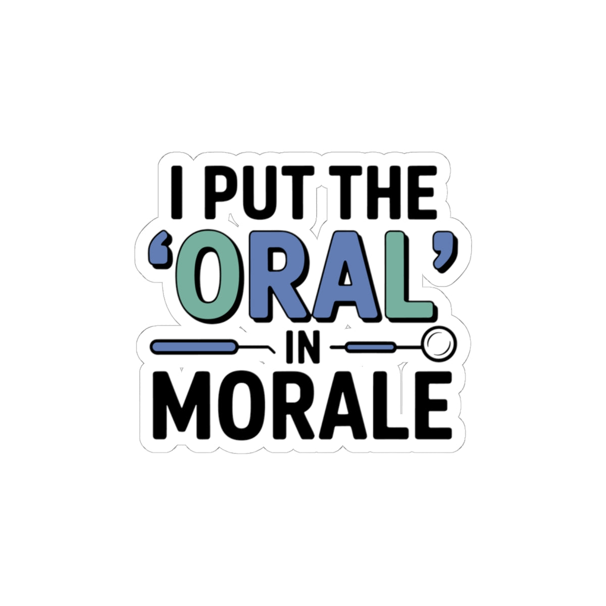 Dental Morale Sticker - Oral Humor Vinyl Decal for Dentists
