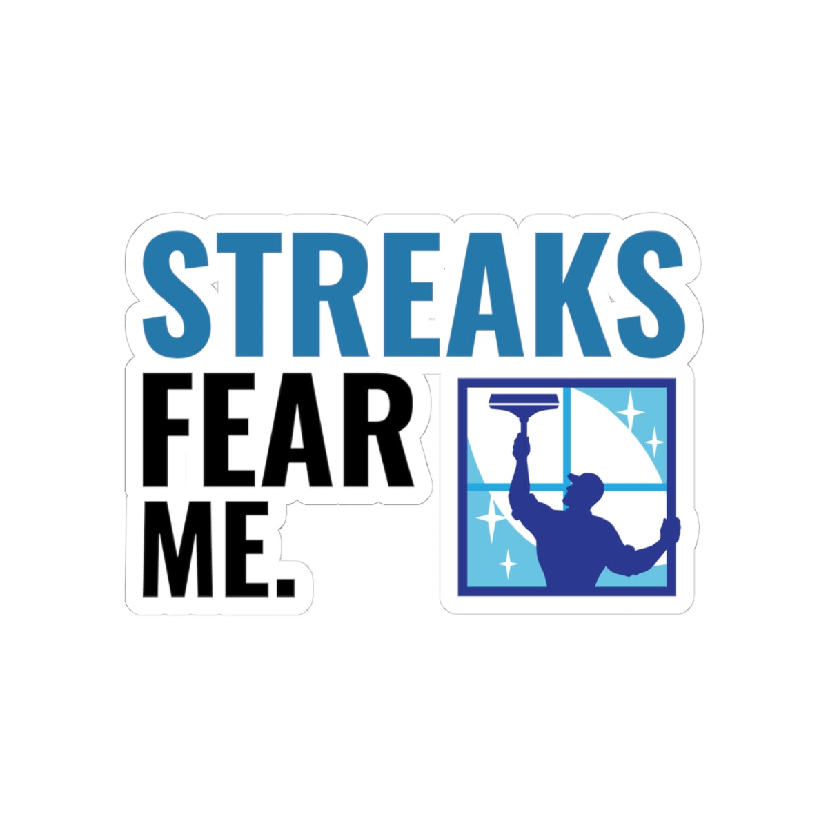 Window Cleaner Sticker - Streaks Fear Me Vinyl Decal for Professionals & Crews
