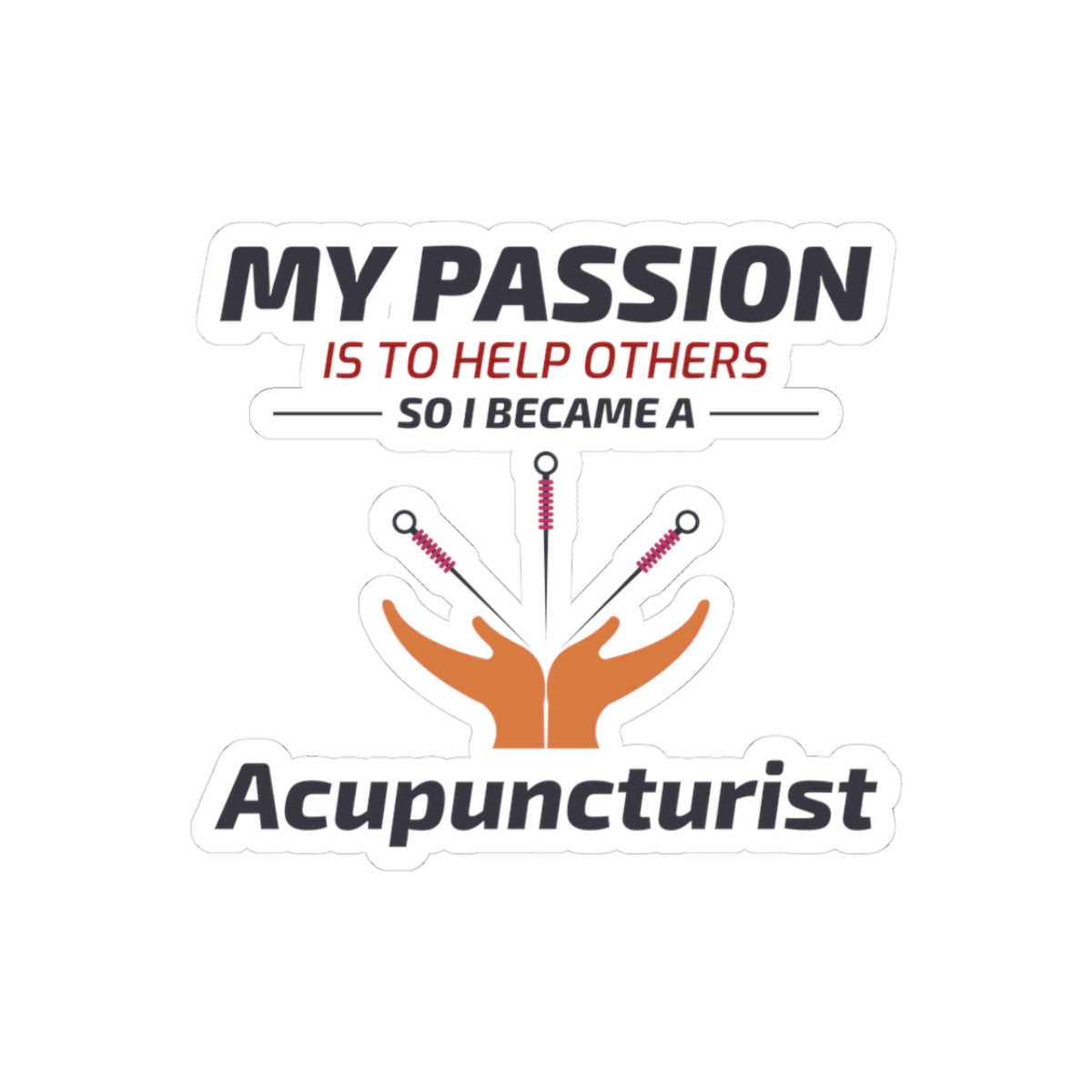 Passionate Acupuncturist Sticker - Helping Others Vinyl Decal for TCM Practitioners